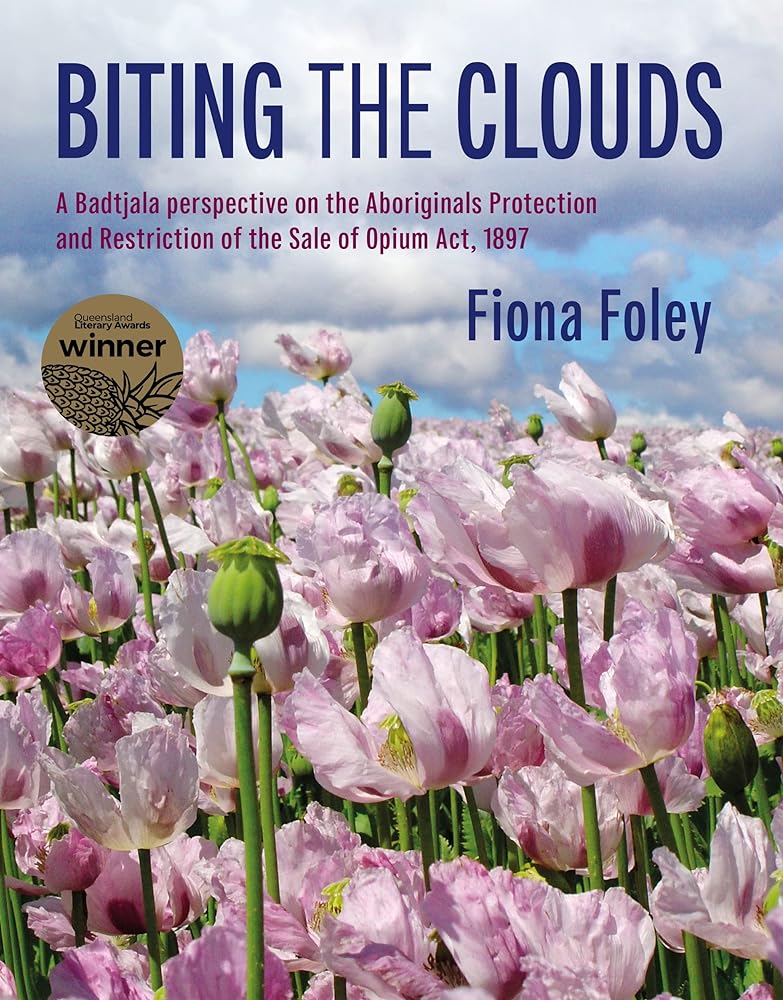 Biting the Clouds: A Badtjala perspective on The Aboriginals Protection and Restriction of the Sale of Opium Act, 1897 by Fiona Foley - Red Kangaroo Books