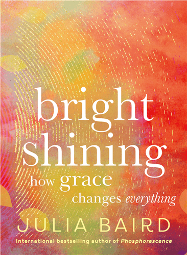 Bright Shining: How grace changes everything by Julia Bard - Red Kangaroo Books