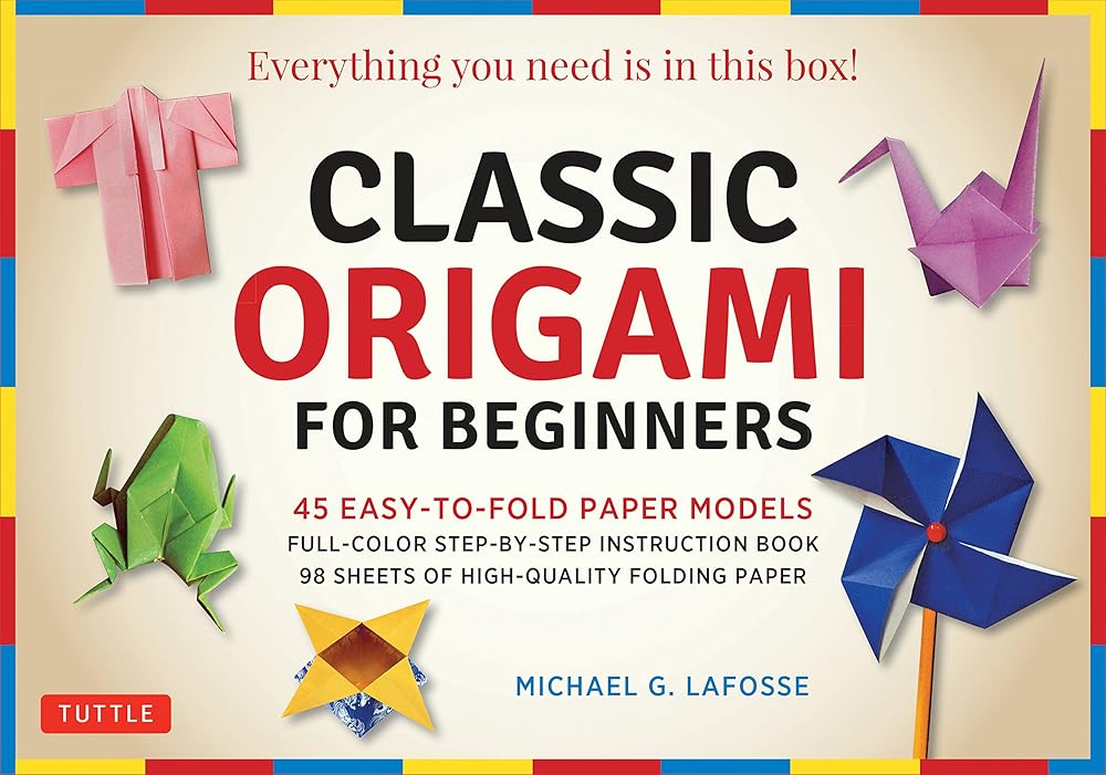 Classic Origami for Beginners Kit: 45 Easy - to - Fold Paper Models: Full - color instruction book; 98 sheets of Folding Paper: Everything you need is in this box! by Michael G. LaFosse - Red Kangaroo Books
