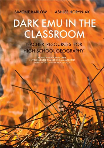 Dark Emu in the Classroom: Teacher Resources for High School Geography by Ashlee Horyniak Simone Barlow - Red Kangaroo Books