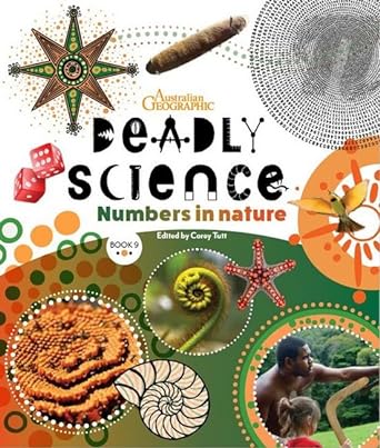 Deadly Science - Numbers In Nature - Book 9 by Australian Geographic, Corey Tutt - Red Kangaroo Books