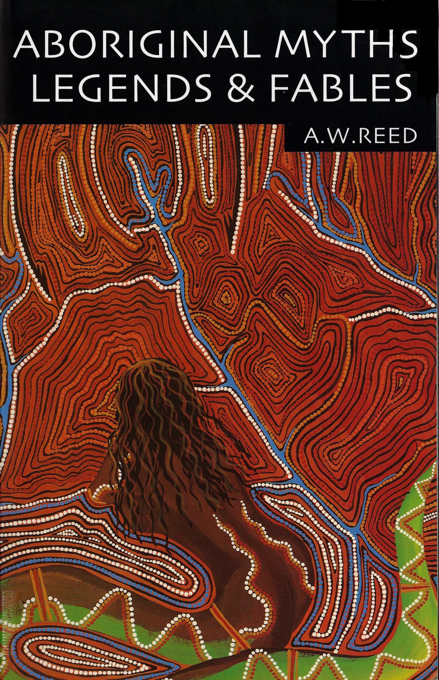 Aboriginal Myths Legends and Fables by A W Reed - Red Kangaroo Books