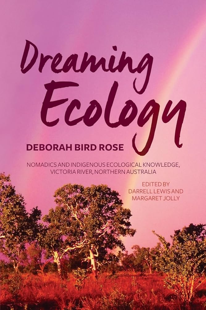 Dreaming Ecology: Nomadics and Indigenous Ecological Knowledge, Victoria River, Northern Australia (Monographs in Anthropology) by Deborah Bird Rose, Darrell Lewis, Margaret Jolly - Red Kangaroo Books