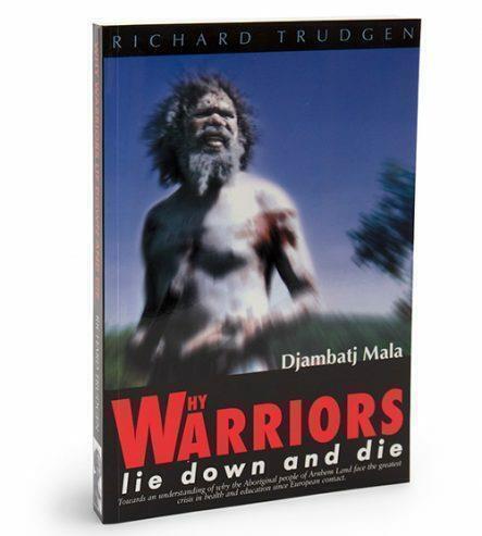 Why Warriors Lie Down and Die by Richard Trudgen - Red Kangaroo Books