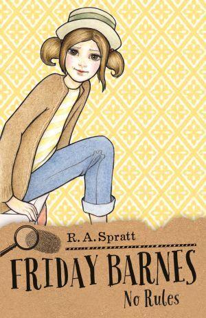 Friday Barnes 4: No Rules by R. A. Spratt - Red Kangaroo Books