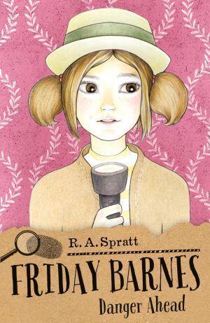 Friday Barnes 6: Danger Ahead by R.A Spratt - Red Kangaroo Books