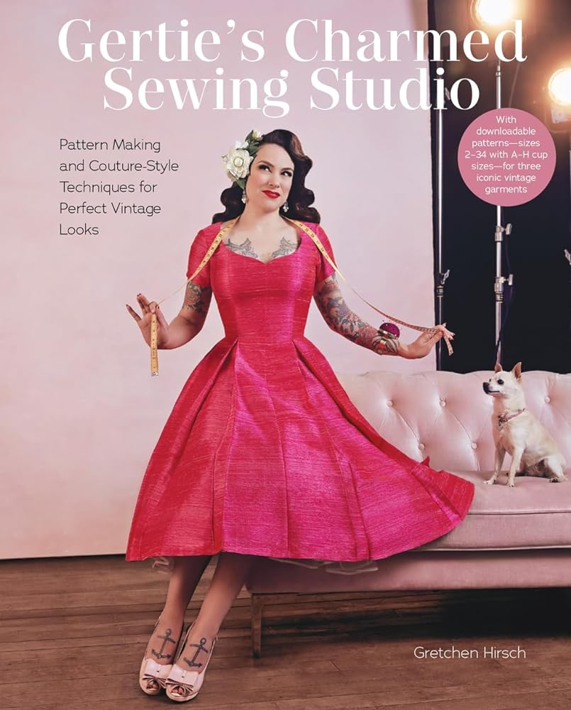 Gertie's Charmed Sewing Studio: Pattern Making and Couture - Style Techniques for Perfect Vintage Looks by Gretchen Hirsch - Red Kangaroo Books