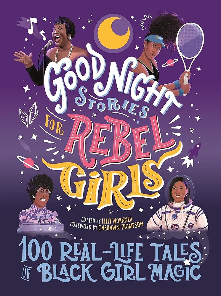 Good Night Stories for Rebel Girls: 100 Real - Life Tales of Black Girl Magic by Lilly Workneh, Cashawn Thompson, Diana Odero, Jestine Ware, Sonja Thomas, Rebel Girls - Red Kangaroo Books