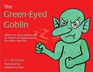 Green - Eyed Goblin: What to do about jealousy - for all children including those on the Autism Spectrum by Al - Ghani Kay and Al - Ghani Haitham - Red Kangaroo Books