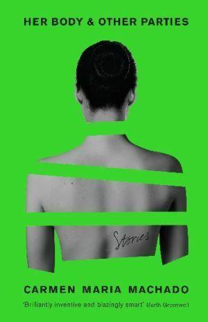 Her Body And Other Parties by Carmen Maria Machado - Red Kangaroo Books