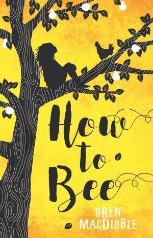 How to bee by Bren MacDibble - Red Kangaroo Books
