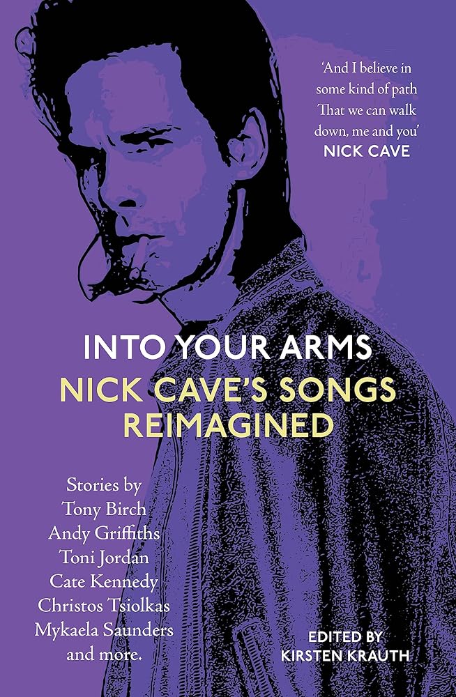 Into Your Arms: Nick Cave's Songs Reimagined by Kirsten Krauth - Red Kangaroo Books