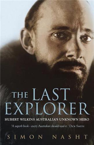 Last Explorer : Hubert Wilkins by Simon Nasht - Red Kangaroo Books