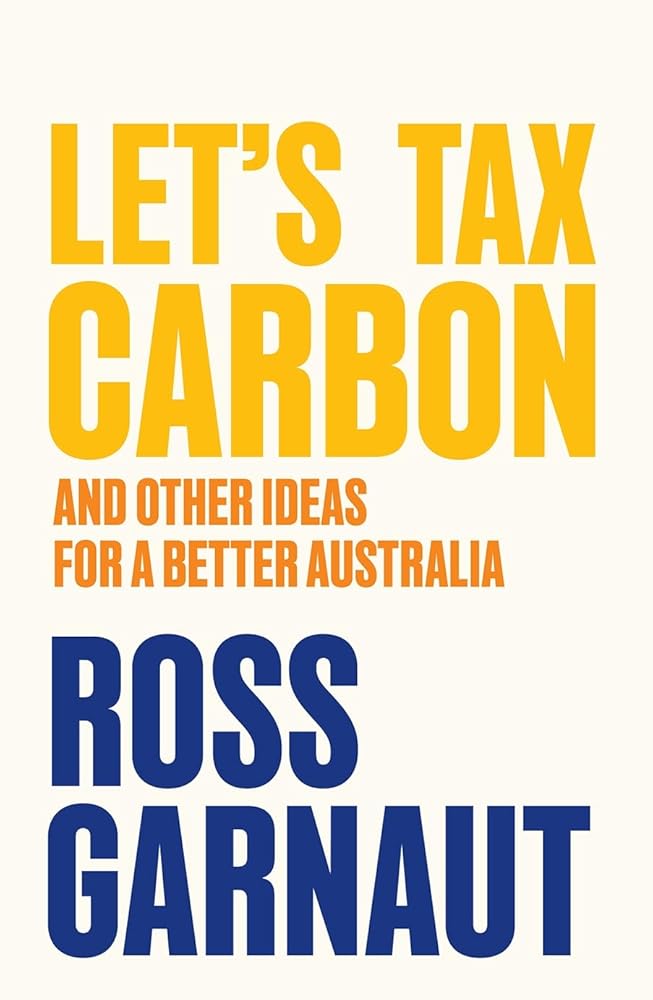 Let's Tax Carbon: And Other Ideas for a Better Australia by Ross Garnaut - Red Kangaroo Books
