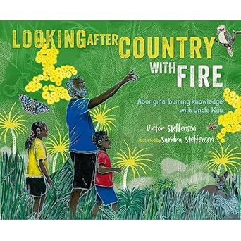 Looking After Country with Fire by Victor Steffensen, Sandra Steffensen - Red Kangaroo Books