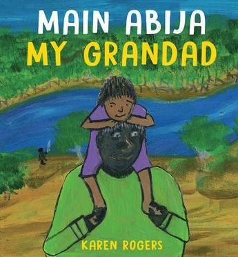 Main Abija My Grandad by Karen Rogers - Red Kangaroo Books - 9781760526030