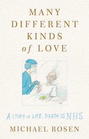 Many Different Kinds of Love: A story of life, death and the NHS by Michael Rosen - Red Kangaroo Books