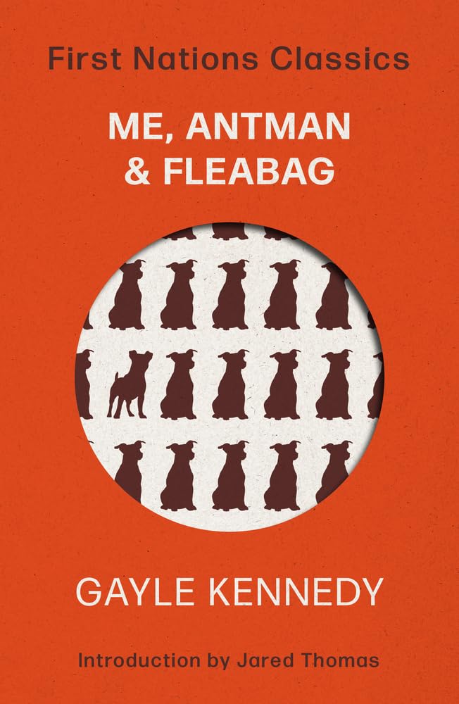 Me, Antman & Fleabag: First Nations Classics by Gayle Kennedy, Jared Thomas - Red Kangaroo Books - 9780702268564