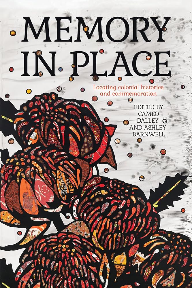 Memory in Place: Locating colonial histories and commemoration - Red Kangaroo Books - 9781760466077