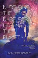 Nurturing the Nurturers; Healing the Planet: The Wati Kanyilpai Story By Leon Petchkovsky - Red Kangaroo Books - 9781664100930