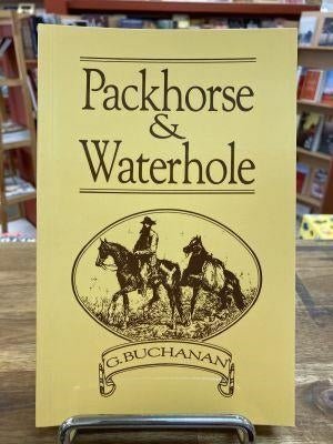 Packhorse & Waterhole by Gordon Buchanan - Red Kangaroo Books - 859052370