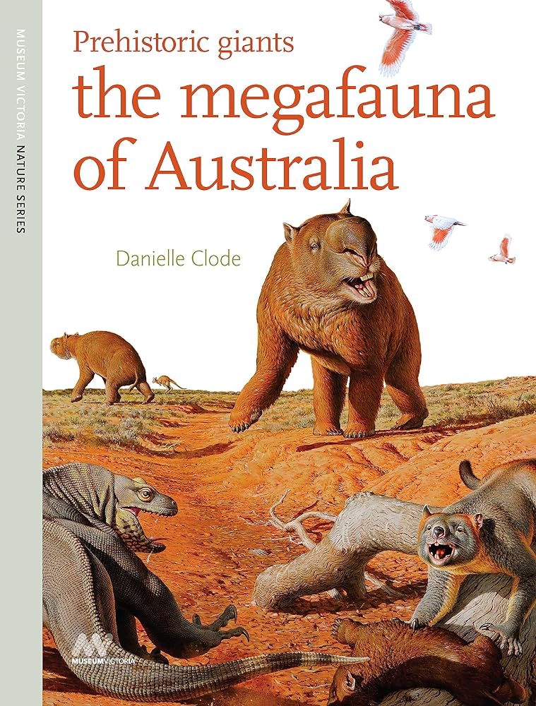 Prehistoric Giants: The megafauna of Australia by Danielle Clode - Red Kangaroo Books - 9780980381320
