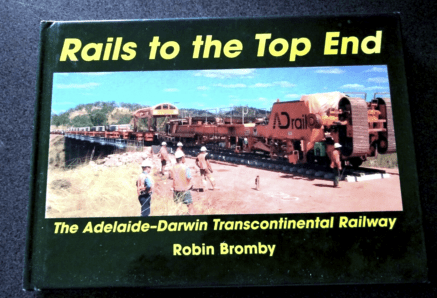 Rails to the Top End by Robin Bromby - Red Kangaroo Books - 9780958176019