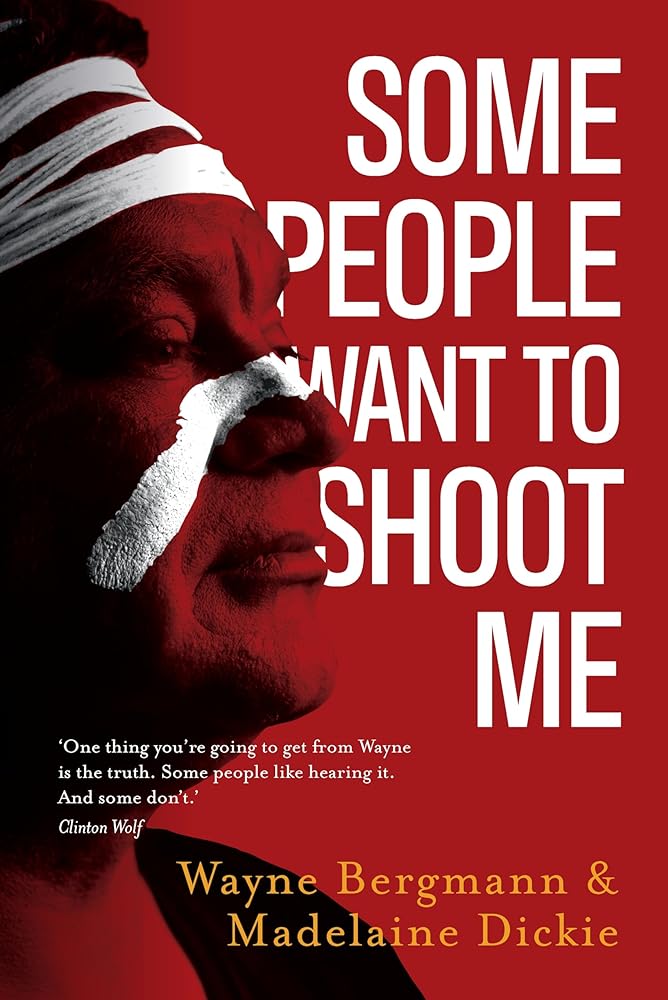 Some People Want to Shoot Me: A memoir of living in two cultures by Madelaine Dickie, Wayne Bergmann - Red Kangaroo Books - 9781760992378