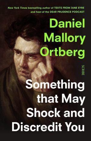 Something That May Shock and Discredit You by Daniel Mallory Ortberg - Red Kangaroo Books - 9781922310040