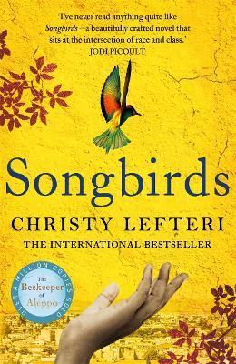 Songbirds The powerful evocative Sunday Times bestseller from the author of The Beekeeper of Aleppo, Christy Lefteri - Red Kangaroo Books - 9781786580856