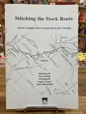 Stitching the Stock Route: Eileen Lanagan - First Woman Down the Canning - Red Kangaroo Books - 9780859054843
