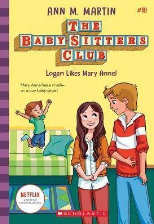 The Baby - Sitters Club #10: Logan Likes Mary Anne! by Ann M. Martin - Red Kangaroo Books - 9781760979591