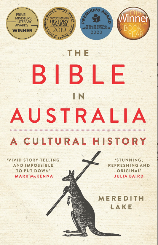 The Bible in Australia A cultural history by Meredith Lake - Red Kangaroo Books - 9781742237213