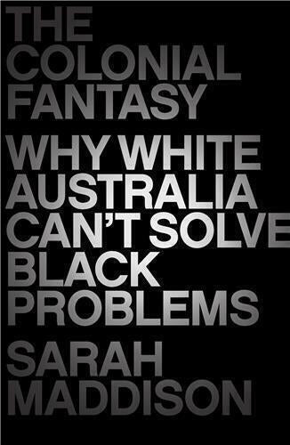 The Colonial Fantasy by Sarah Maddison - Red Kangaroo Books - 9781760295820