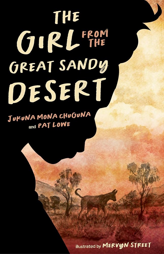 The Girl from the Great Sandy Desert by Jukuna Mona Chuguna, Pat Lowe, Mervyn Street - Red Kangaroo Books - 9781922613820