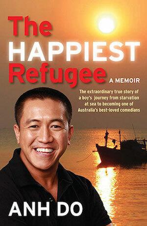 The Happiest Refugee: My Journey from Tragedy to Comedy by Anh Do - Red Kangaroo Books - 9781742372389