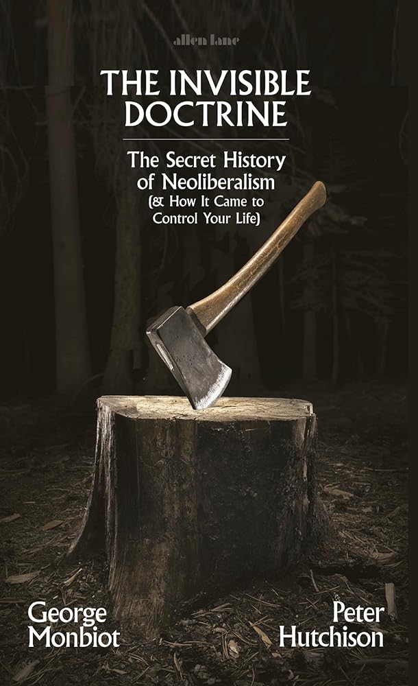 The Invisible Doctrine by George Monbiot, Peter Hutchinson - Red Kangaroo Books - 9780241635902