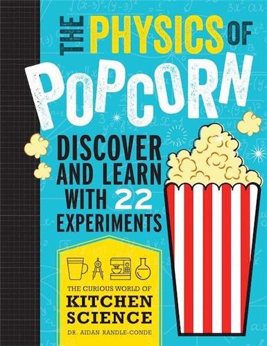 The Physics of Popcorn by Dr. Aidan Randle - Conde - Red Kangaroo Books - 9781486313587