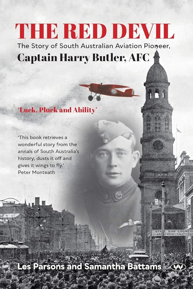 The Red Devil: The story of South Australian aviation pioneer, Captain Harry Butler, AFC by Les Parsons, Samantha Battams - Red Kangaroo Books - 9781743056721