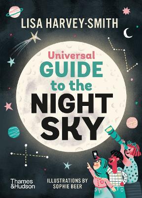 The Universal Guide to the Night Sky by Lisa Harvey Smith and Sophie Beer - Red Kangaroo Books - 9781760763121