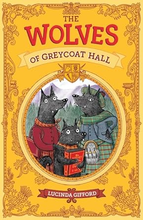 The wolves of Greycoat Hall by Lucinda Gifford - Red Kangaroo Books - 9781760655129