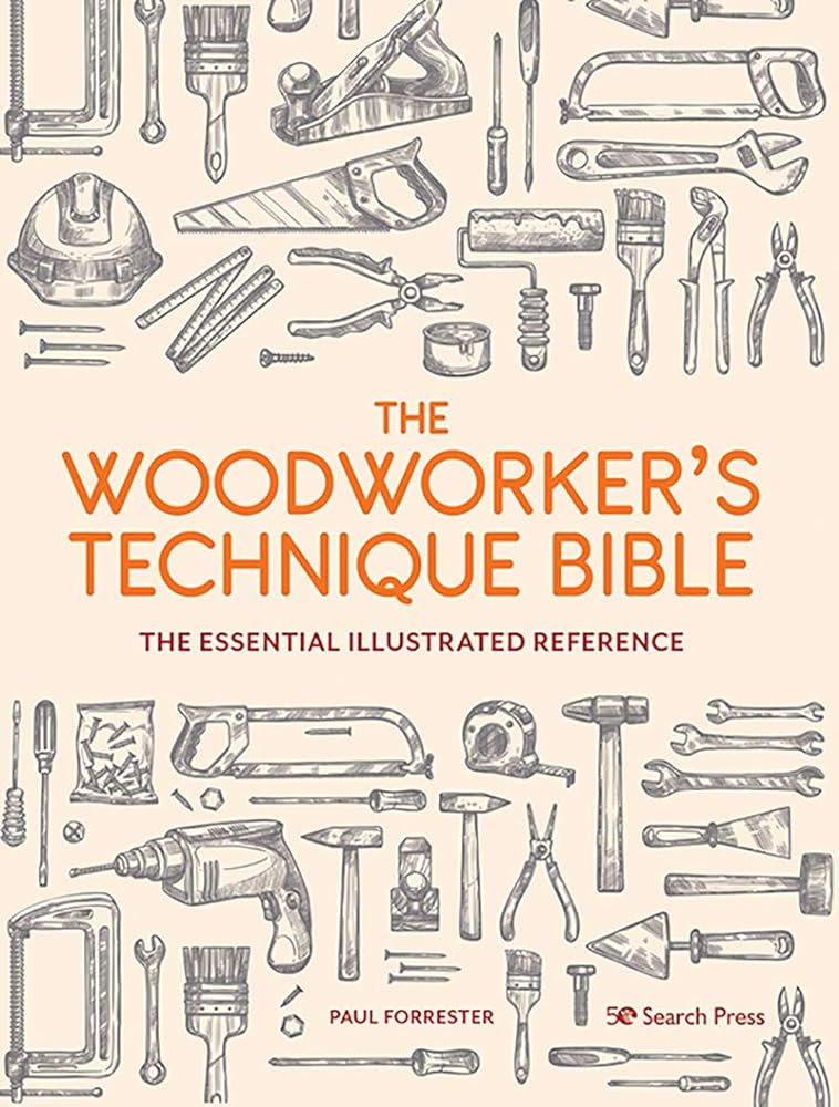 The Woodworker’s Technique Bible: The essential illustrated reference by Paul Forrester - Red Kangaroo Books - 9781782219798