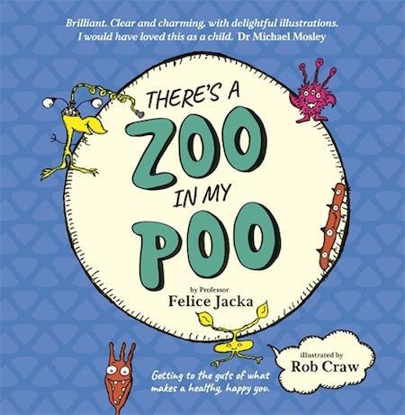 There's a Zoo in My Poo by Felice Jacka. Illustrated by Rob Craw - Red Kangaroo Books - 9781760783044