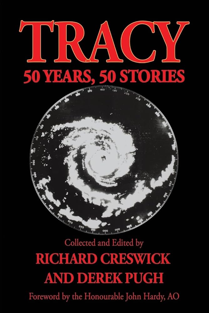 Tracy: 50 Years, 50 Stories by Richard Creswick, Derek Pugh - Red Kangaroo Books - 9780645737417