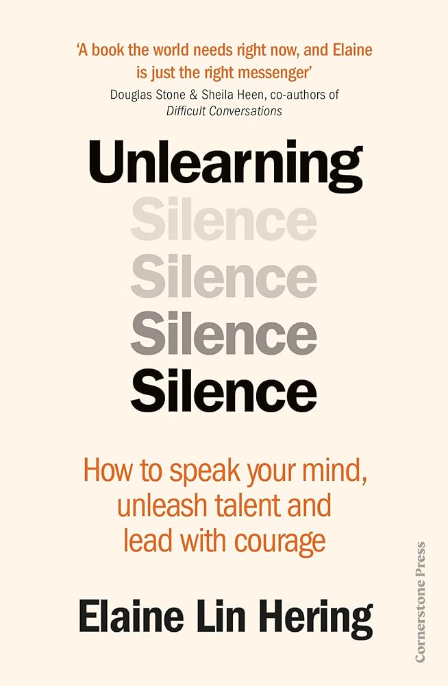 Unlearning Silence: How to speak your mind, unleash talent and lead with courage by Elaine Lin Hering - Red Kangaroo Books - 9781529900187