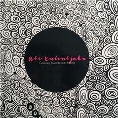 Uti Kulintjaku Colouring towards clear thinking - Red Kangaroo Books - 9780994561602