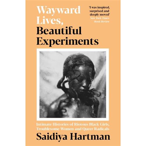 Wayward Lives, Beautiful Experiments by Saidiya Hartman - Red Kangaroo Books - 9781788163248