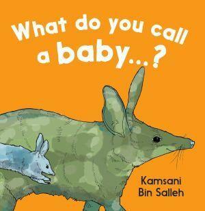 What do you call a baby...? by Kamsani Bin Salleh - Red Kangaroo Books - 9781925360806