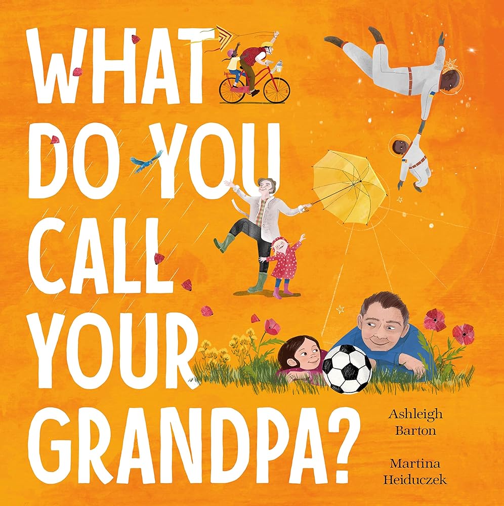 What Do You Call Your Grandpa? by Ashleigh Barton, Martina Heiduczek - Red Kangaroo Books - 9780733340864