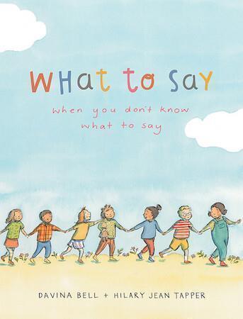 What To Say When You Don't Know What To Say by Davina Bell and Hilary Jean Tapper - Red Kangaroo Books - 9780734421142